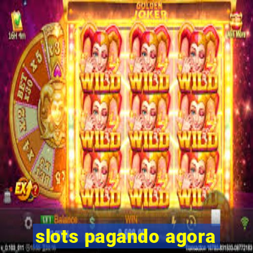 slots pagando agora